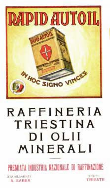 Rapid Autoil, In hoc signo vinces, Raffineria triestina di olii minerali